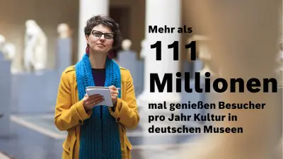 Mehr als 111 Millionen mal genießen Besucher pro Jahr Kultur in deutschen Museen